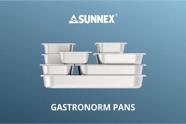 Sunnex Gastronorm Pans ເຫມາະສໍາລັບໂຮງແຮມ & ຮ້ານອາຫານ & ເຮືອນ