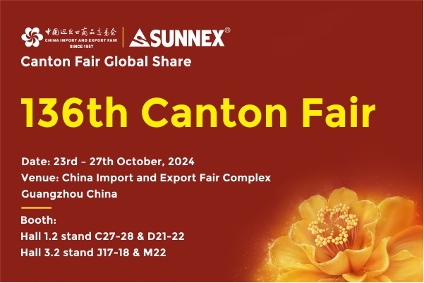 ເຂົ້າຮ່ວມ Sunnex ໃນງານວາງສະແດງ Canton Fair ໃນປີ 136!